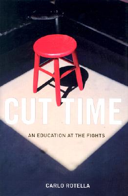 Image for Cut Time: An Education at the Fights [Boxing]