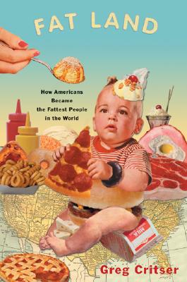 Fat Land: How Americans Became the Fattest People in the World