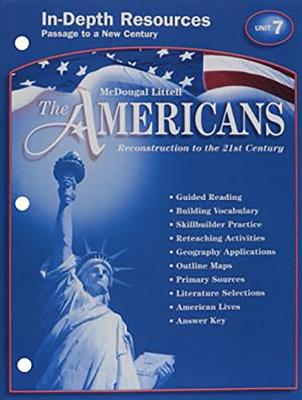McDougal Littell The Americans: In-Depth Resources: Unit 7 Grades 9-12 Reconstruction to the 21st Century