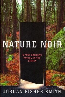 Nature Noir: A Park Ranger's Patrol in the Sierra