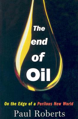 The End of Oil: On the Edge of a Perilous New World