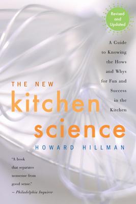 The New Kitchen Science: A Guide to Know the Hows and Whys for Fun and Success in the Kitchen