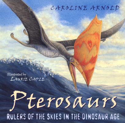 Image for Pterosaurs: Rulers of the Skies in the Dinosaur Age (Outstanding Science Trade Books for Students K-12) Pterosaurs: Rulers of the Skies in the Dinosaur Age (Outstanding Science Trade Books for Students K-12)