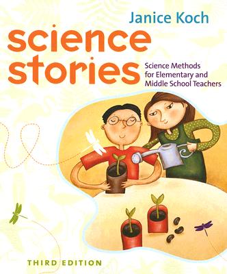 Science Stories: Science Methods for Elementary and Middle School Teachers