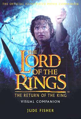 The Return of The King Visual Companion: The Official Illustrated Movie Companion (The Lord of the Rings)