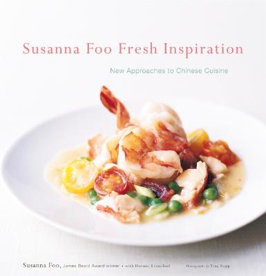 Susanna Foo Fresh Inspiration: New Approaches to Chinese Cuisine [SIGNED]