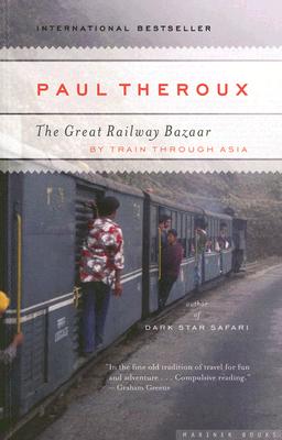 The Great Railway Bazaar: By Train Through Asia