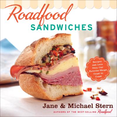 Image for Roadfood Sandwiches: Recipes and Lore from Our Favorite Shops Coast to Coast