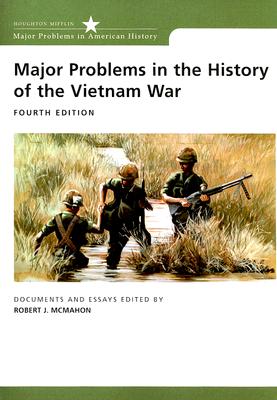 Major Problems in the History of the Vietnam War: Documents and Essays (Major Problems in American History Series)