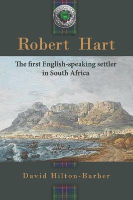 Image for Robert Hart: The first English-speaking settler in South Africa Robert Hart: The first English-speaking settler in South Africa