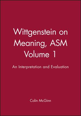 Wittgenstein on Meaning: Volume 1