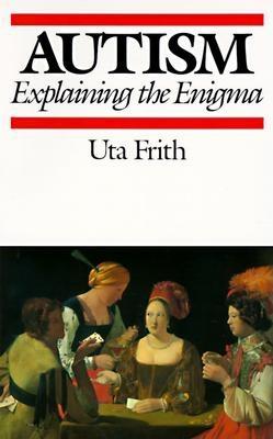 Autism: Explaining the Enigma Frith, Uta