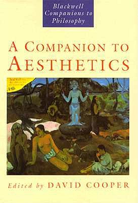Image for A Companion to Aesthetics: The Blackwell Companion to Philosophy (Blackwell Companions to Philosophy)