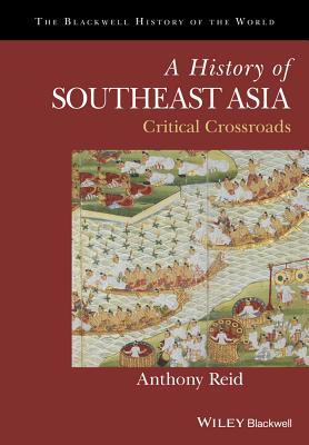 Image for A History of Southeast Asia: Critical Crossroads (Blackwell History of the World)