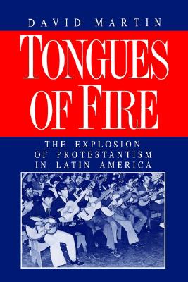 Image for Tongues of Fire: The Explosion of Protestantism in Latin America