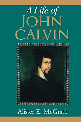 Image for A LIFE OF JOHN CALVIN a study in the shaping of Western culture