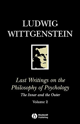 Last Writings on the Philosophy of Psychology: The Inner and the Outer, 1949 - 1951, Volume 2