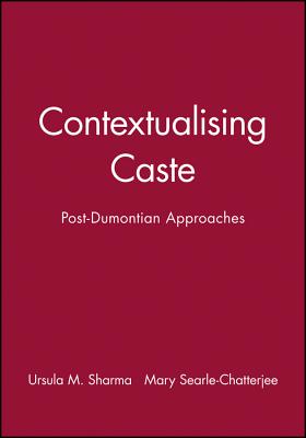 Contextualising Caste: Post-Dumontian Approaches (Sociological Review Monographs)