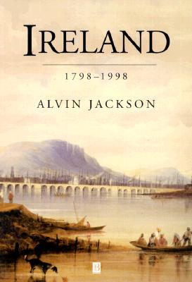 Ireland: 1798-1998 (A History of the Modern British Isles)