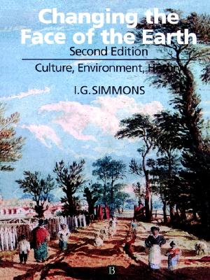 Changing the Face of the Earth: Culture, Environment, History