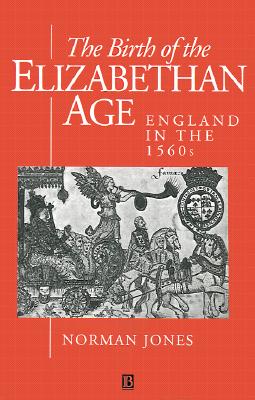 The Birth of the Elizabethan Age: England in the 1560s