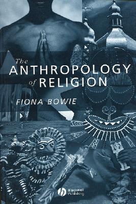 The Anthropology of Religion: An Introduction