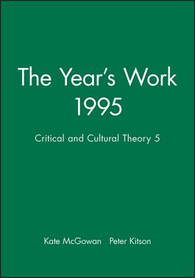 The Year's Work 1995: Critical and Cultural Theory 5 (Year's Work in Critical and Cultural Theory)