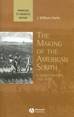 The Making of the American South: A Short History, 1500-1877