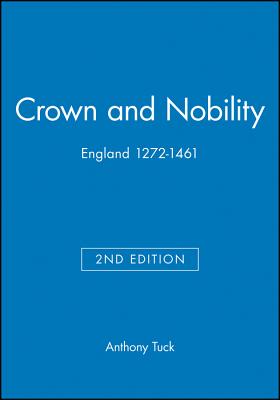 Crown and Nobility: England 1272-1461 (Blackwell Classic Histories of England)