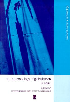 The Anthropology of Globalization: A Reader (Wiley-Blackwell Readers in Anthropology)