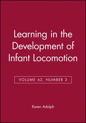 Learning in the Development of Infant Locomotion (Monographs of the Society for Research in Child Development)