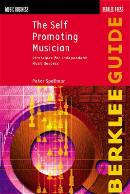 The Self-Promoting Musician (Music Business)