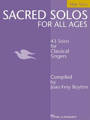 Sacred Solos for All Ages - High Voice: High Voice Compiled by Joan Frey Boytim