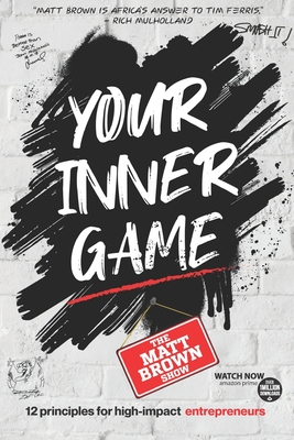 Your Inner Game - 12 Principles For High Impact Entrepreneurs [signed]