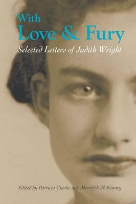 With Love & Fury: Selected Letters of Judith Wright