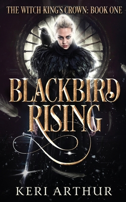 Blackbird Rising (The Witch King's Crown)