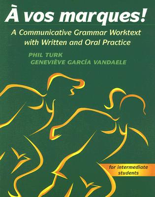 A Vos Marques! A Communicative Grammar Worktext with Written and Oral Practice