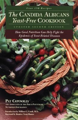 Image for The Candida Albican Yeast-Free Cookbook : How Good Nutrition Can Help Fight the Epidemic of Yeast-Related Diseases