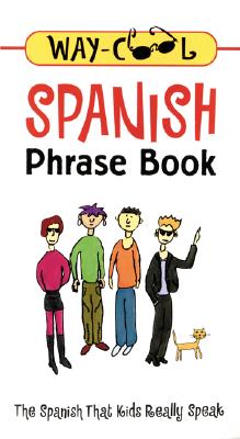 Way-Cool Spanish Phrase Book : The Spanish That Kids Really Speak