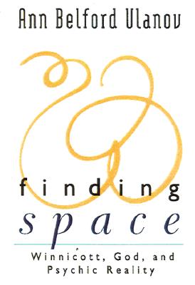 Finding Space: Winnicott, God and Psychic Reality