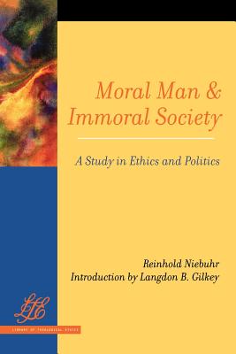Image for Moral Man and Immoral Society: Study in Ethics and Politics (Library of Theological Ethics)