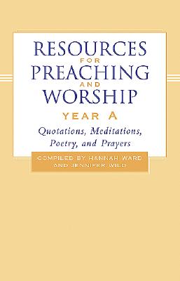 Image for Resources for Preaching and Worship--Year A: Quotations, Meditations, Poetry, and Prayers