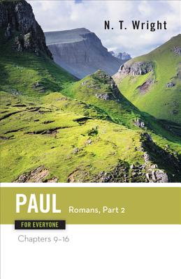 Paul for Everyone: Romans, Part 2, Chapters 9-16 (The New Testament for Everyone)