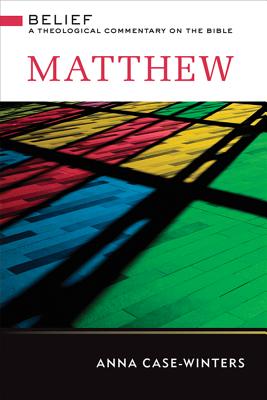 Matthew: A Theological Commentary on the Bible (Belief: a Theological Commentary on the Bible)