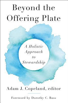 Beyond the Offering Plate: A Holistic Approach to Stewardship