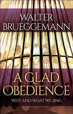 A Glad Obedience: Why and What We Sing