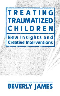 Image for Treating Traumatized Children Treating Traumatized Children