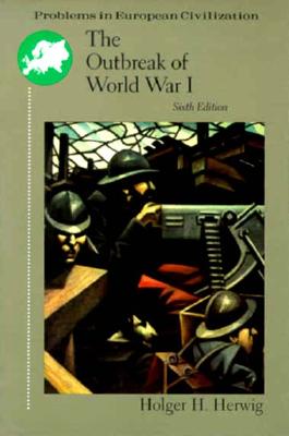 The Outbreak Of World War I (Problems in European Civilization Series)
