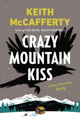Crazy Mountain Kiss: A Sean Stranahan Mystery (Sean Stranahan Mysteries)