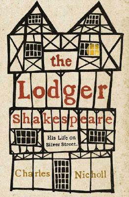 The Lodger Shakespeare: His Life on Silver Street